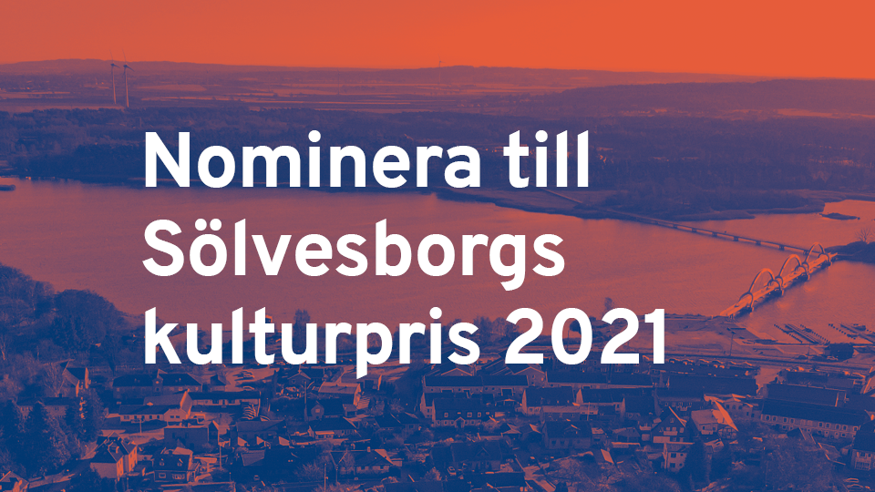 Ett flygfoto över Sölvesborg med texten ovanpå bilden, "Nominera till Sölvesborgs kulturpris 2021".